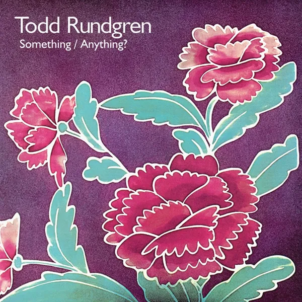 Todd Rundgren – “Something / Anything?” (1972)