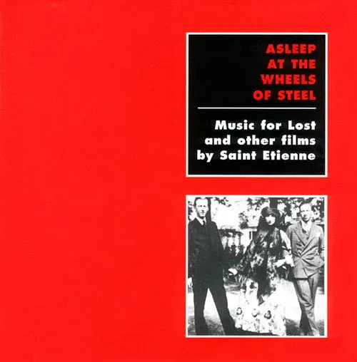 Saint Etienne – “Asleep at the Wheels of Steel” (2002)