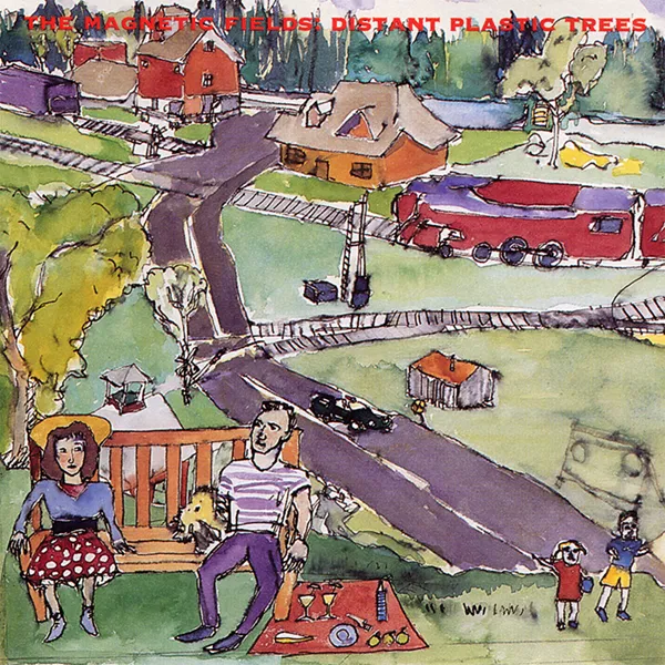 The Magnetic Fields – “Distant Plastic Trees”
