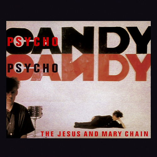 The Jesus and Mary Chain – “Psychocandy”