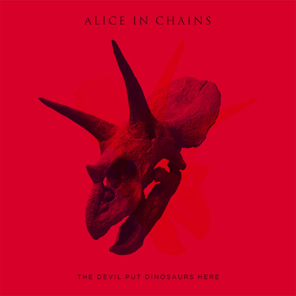 Alice in Chains – “The Devil Put Dinosaurs Here”