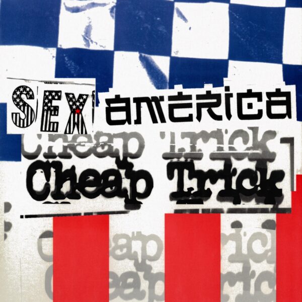 Cheap Trick – “Sex, America, Cheap Trick”