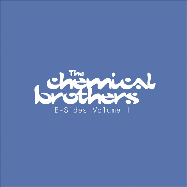 The Chemical Brothers – “B-Sides Volume 1”
