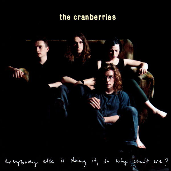 The Cranberries – “Everybody Else Is Doing It, So Why Can’t We?”
