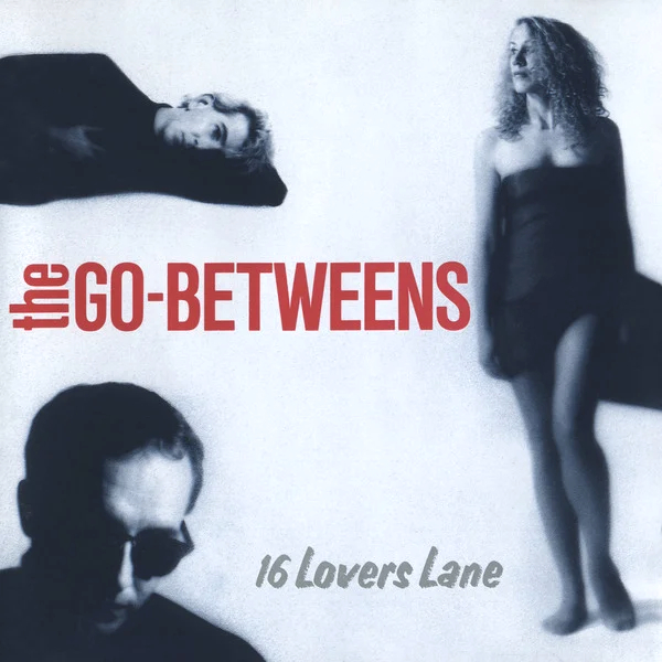 The Go-Betweens – “16 Lovers Lane”