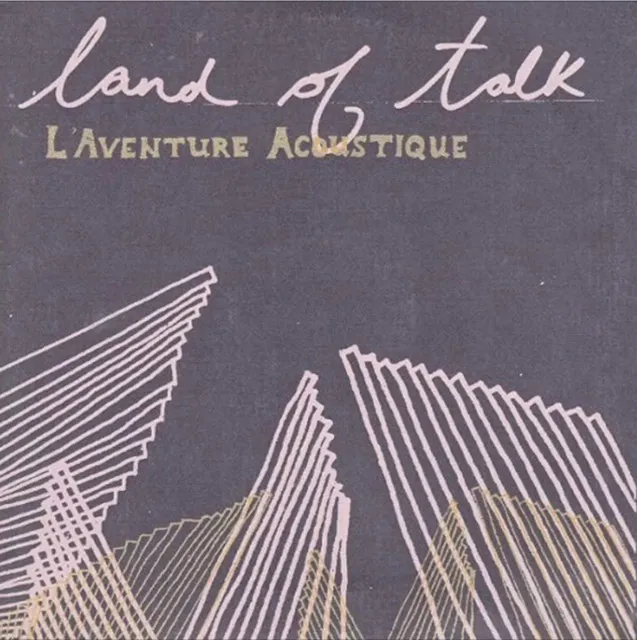 Land of Talk – “L’aventure acoustique” (2008)