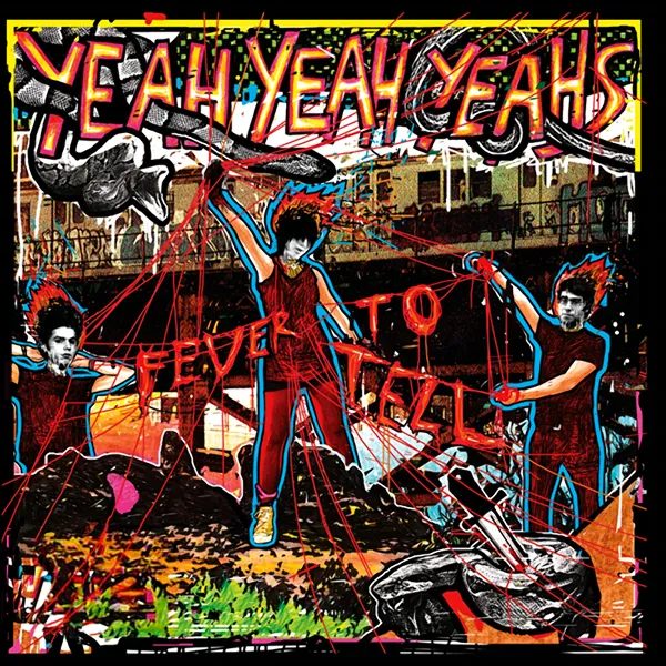 Yeah Yeah Yeahs – “Fever to Tell” (2003)